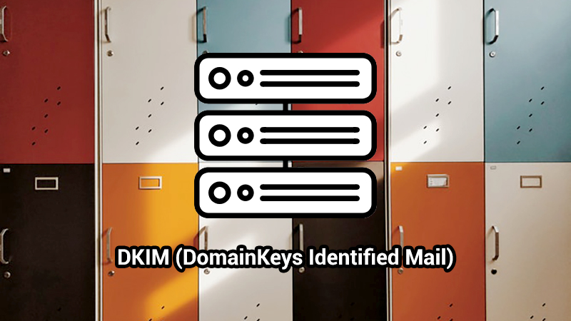 O que é DKIM (DomainKeys Identified Mail)?